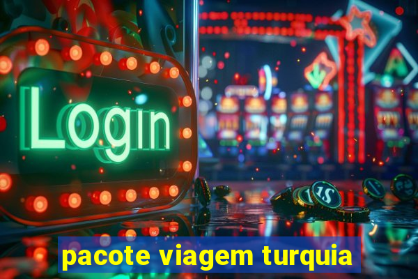 pacote viagem turquia